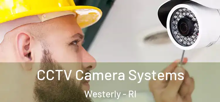 CCTV Camera Systems Westerly - RI
