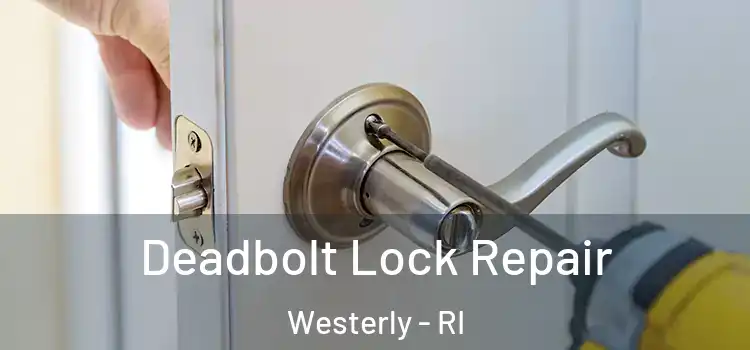 Deadbolt Lock Repair Westerly - RI