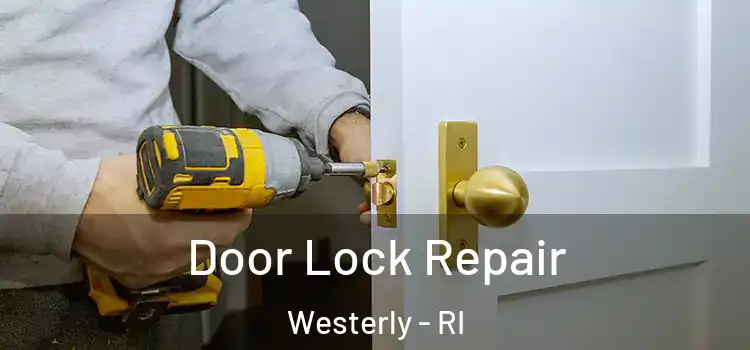 Door Lock Repair Westerly - RI