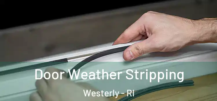 Door Weather Stripping Westerly - RI
