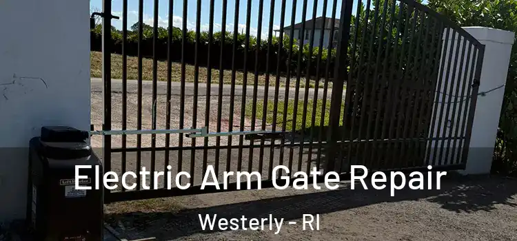  Electric Arm Gate Repair Westerly - RI