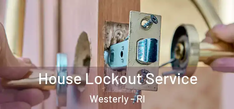 House Lockout Service Westerly - RI