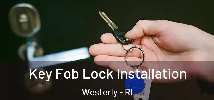 Key Fob Lock Installation Westerly - RI