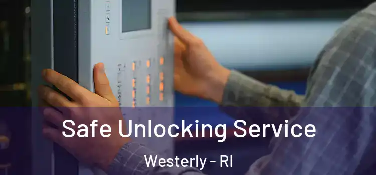 Safe Unlocking Service Westerly - RI